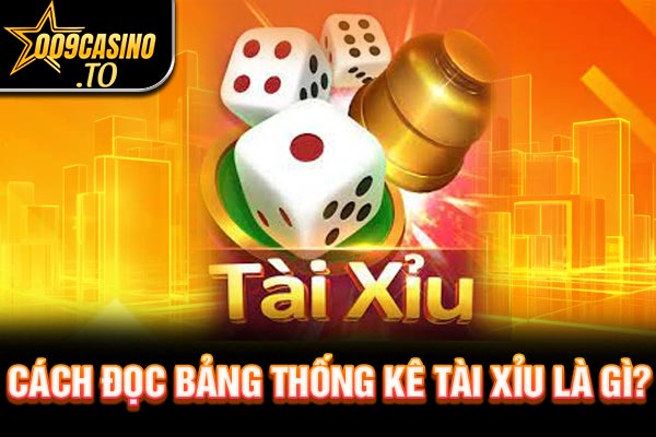 Cách đọc bảng thống kê tài xỉu là gì?