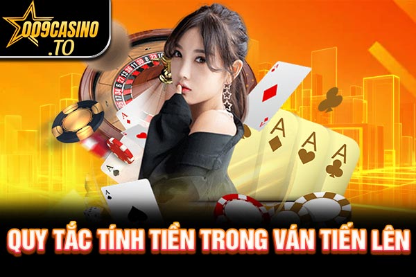 Quy tắc tính tiền trong ván Tiến Lên