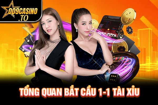 Tổng quan bắt cầu 1-1 tài xỉu