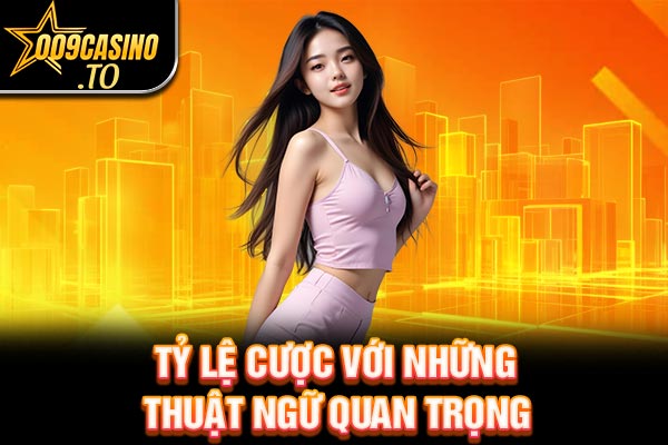 Tỷ lệ cược với những thuật ngữ quan trọng 